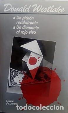 Livros em segunda m&atilde;o: UN PICHON RECALCITRANTE / UN DIAMANTE AL ROJO VIVO - Westlake,Donald