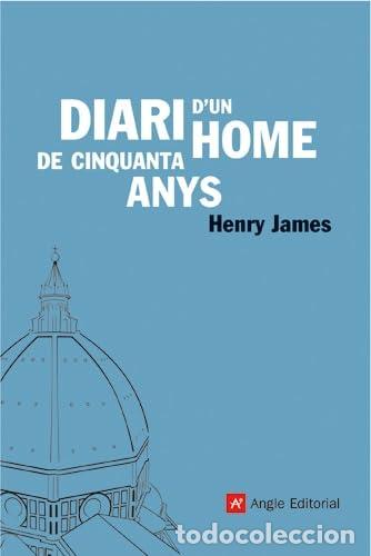 Libri di seconda mano: DIARI D&acute;UN HOME DE CINQUANTA ANYS - James,Henry