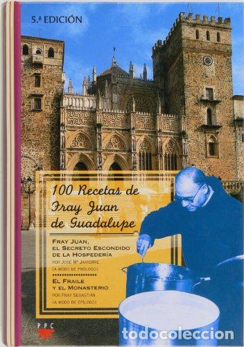 Libros: 100 RECETAS DE FRAY JUAN DE GUADALUPE - Sebasti&aacute;n,Fray/Javierre