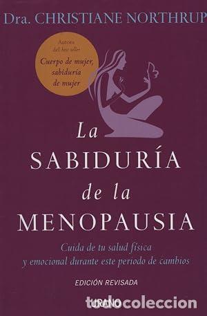 Libros: LA SABIDUR&Iacute;A DE LA MENOPAUSIA Edici&oacute;n revisada - Northrup,Dra.Christiane