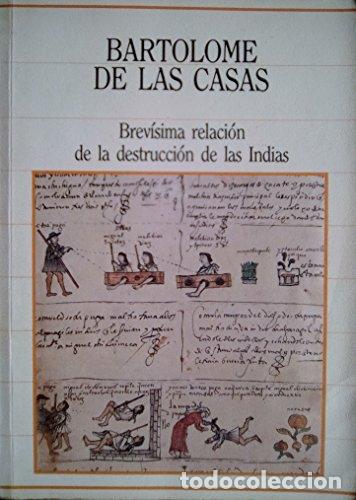 Libros: BREV&Iacute;SIMA RELACI&Oacute;N DE LA DESTRUCCI&Oacute;N DE LAS INDIAS - De Las Casas,Bartolom&eacute;