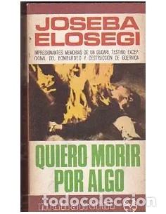 Libros: QUIERO MORIR POR ALGO - Elosegi,Joseba