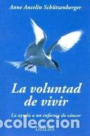Libros: La Voluntad de vivir la ayuda a un enfermo de c&aacute;ncer - Anne - Anne Ancelin Sch&uuml;tzenberger