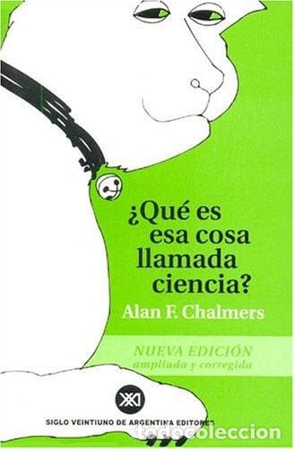 Libros: ̈Qu&eacute; es esa cosa llamada ciencia? - Alan Francis Chalmers - Alan Francis Chalmers