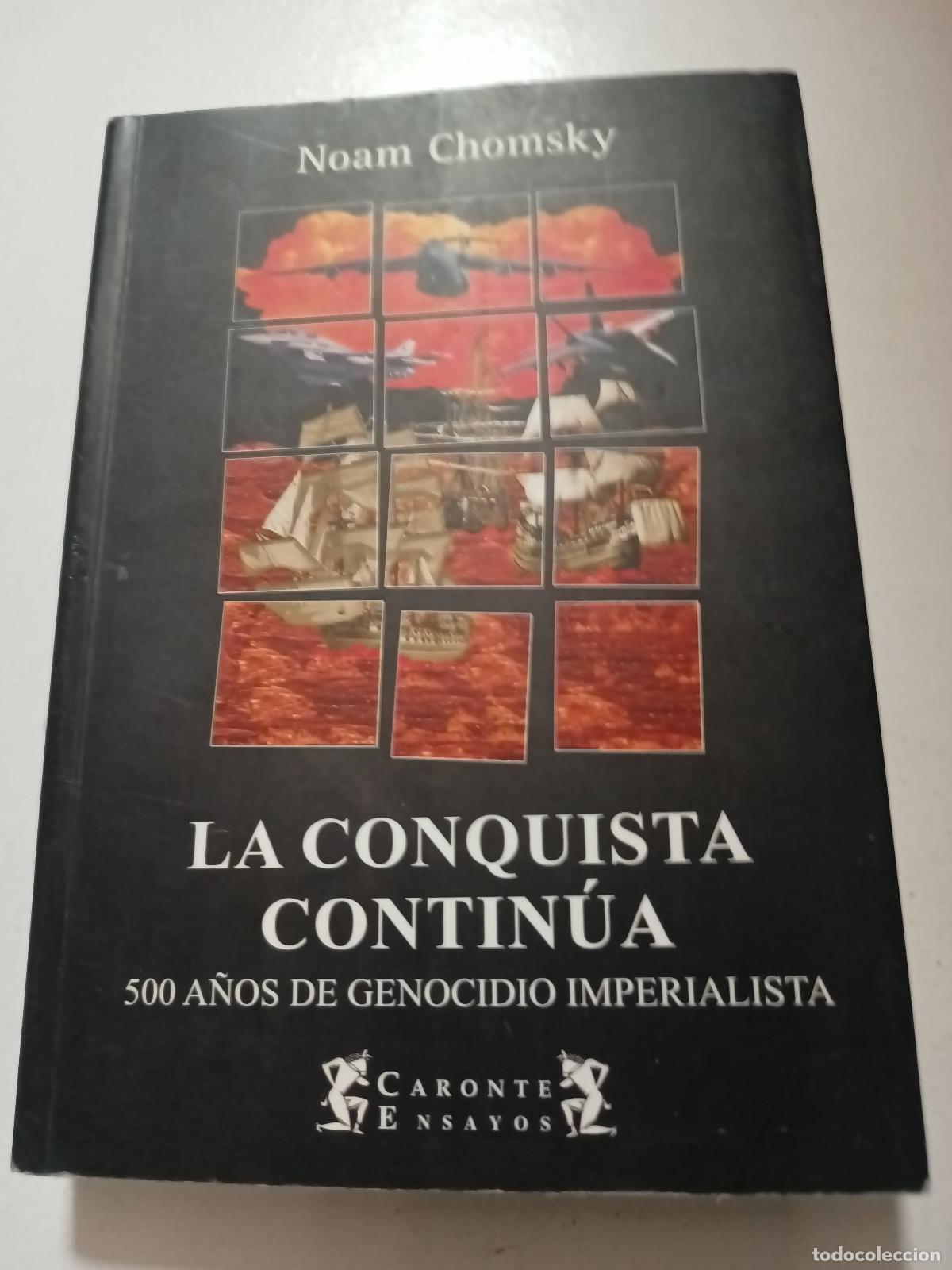 books: La conquista contin&uacute;a. 500 a&ntilde;os de genocidio imperialista - - Noam Chomsky