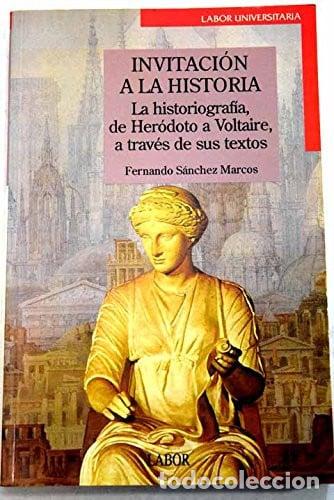 Libros: Invitaci&oacute;n a la historia la historiograf&iacute;a, de Her&oacute;doto a Vo - Fernando S&aacute;nchez Marcos