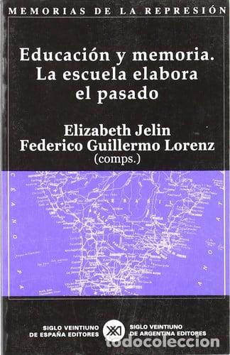 Livros em segunda m&atilde;o: Educaci&oacute;n y memoria la escuela elabora el pasado - Elizabeth - Elizabeth Jelin, Federico Guillermo L