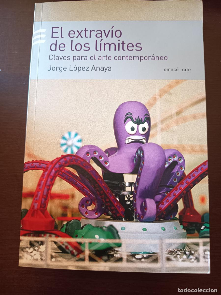 Libros: EL EXTRAVIO DE LOS LIMITES,. CLAVES PARA EL ARTE CONTEMPORANEO - Jorge L&oacute;pez Anaya