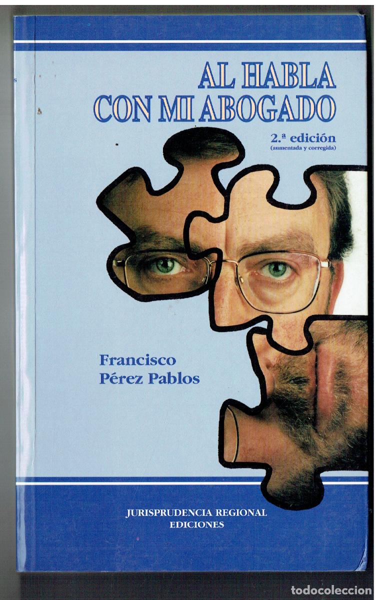 Libros: AL HABLA CON MI ABOGADO. 2&ordf; EDC. FRANCISCO PEREZ DE PABLOS. JURISPRUDENCIA REGIONAL EDC.1996.Z/34.3)