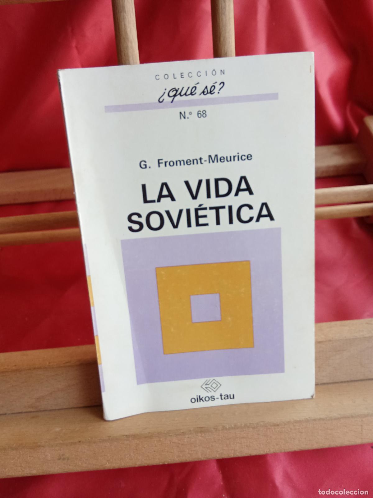 Libros: La Vida Sovi&eacute;tica, Gabrielle Froment-Meurice. L.12820-17103