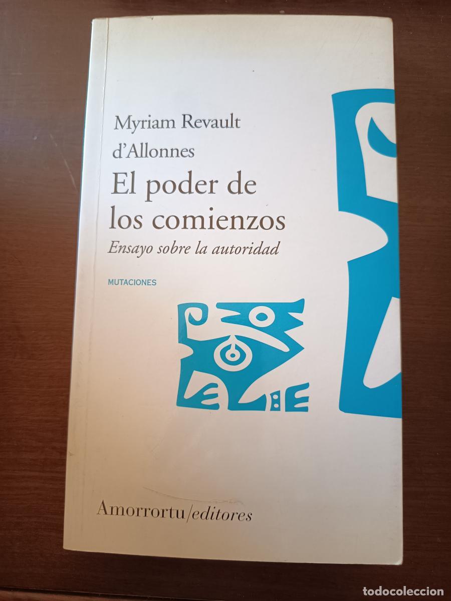 Libros: EL PODER DE LOS COMIENZOS. Ensayo sobre la autoridad, - REVAULT D ALLONNES, MYRIAM