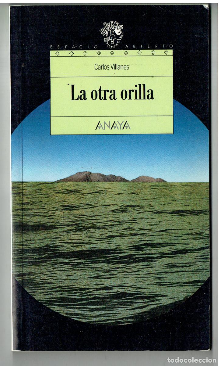 Libros: LA OTRA ORILLA. CARLOS VILLANES.ANAYA, 1&ordf; EDC. 1992. (Z/34.3)