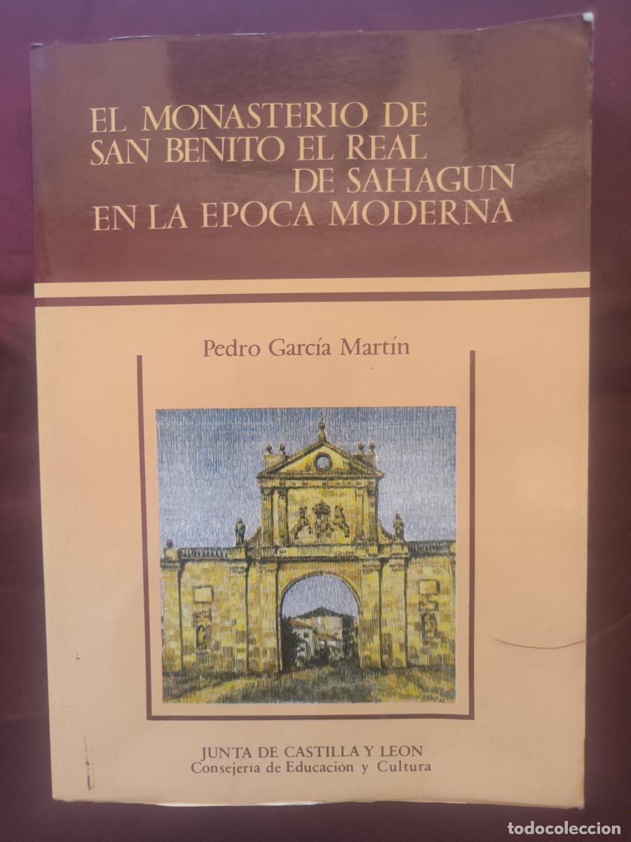 Libros: El monasterio de San Benito el Real de Sahag&uacute;n en la &eacute;poca moderna - Garc&iacute;a Mart&iacute;n, Pedro