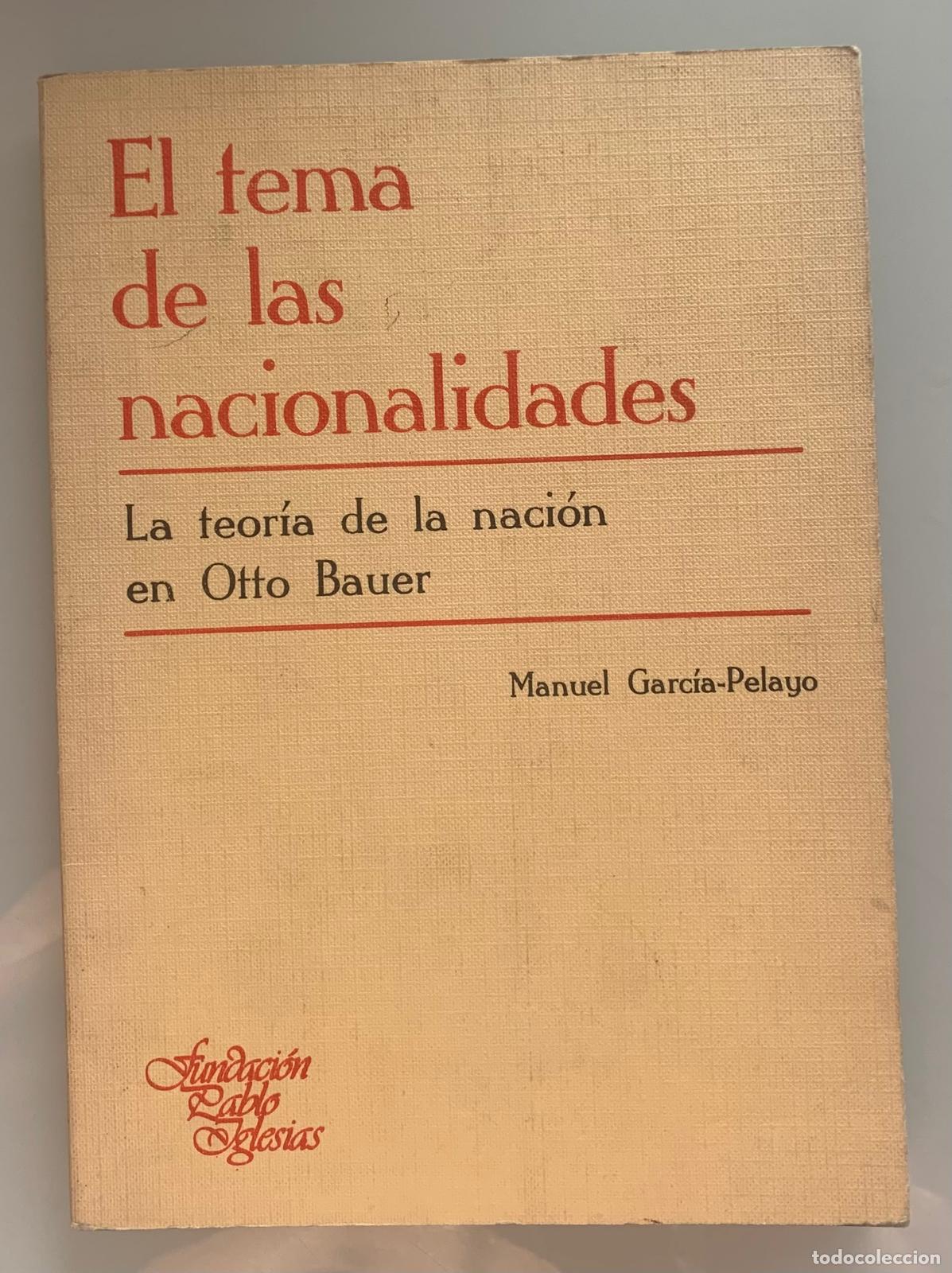 Libri di seconda mano: EL TEMA DE LAS NACIONALIDADES. La teor&iacute;a de la naci&oacute;n en Otro Bauer - Manuel Garc&iacute;a-Pelayo