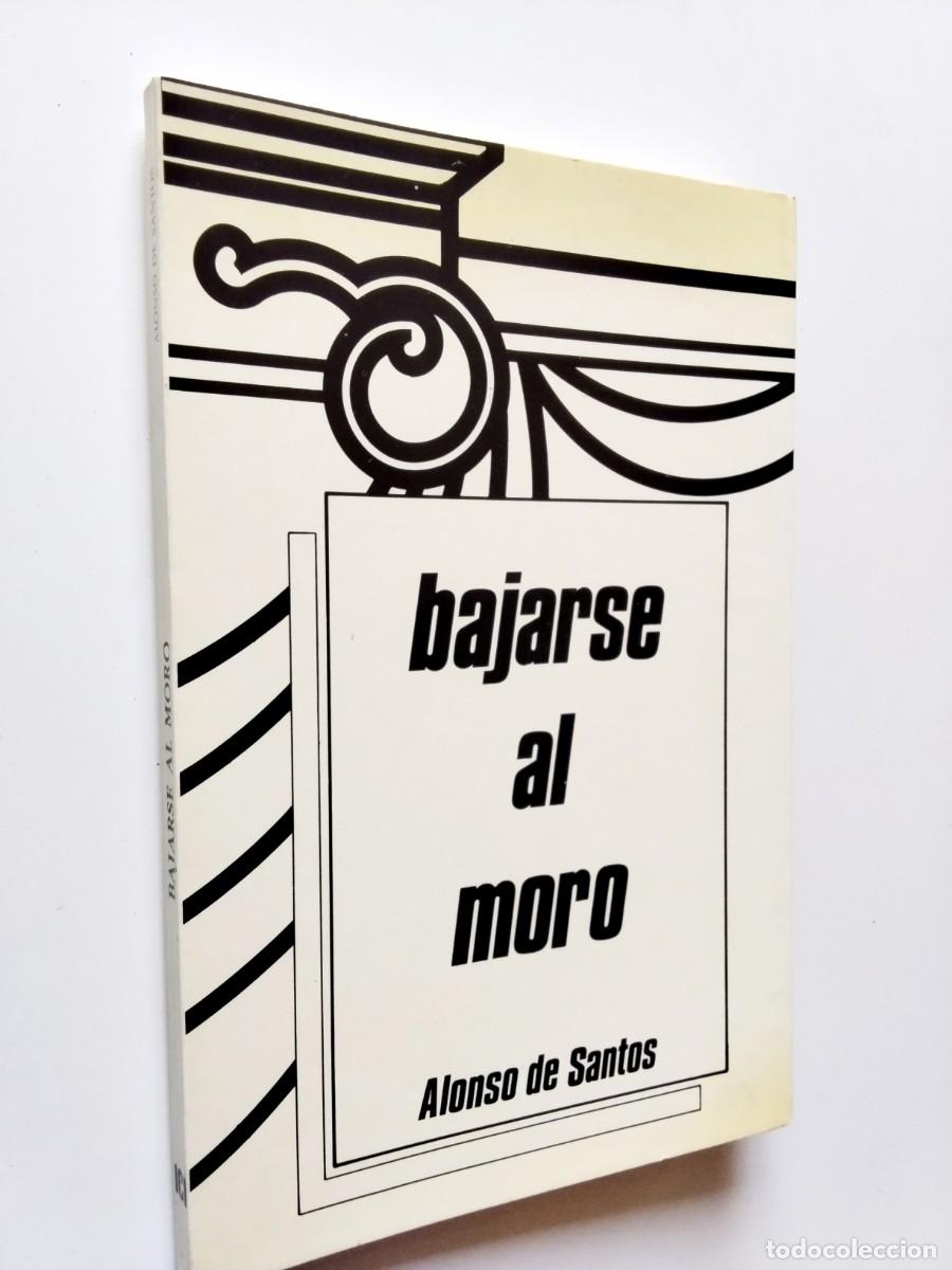 Libros: Jos&eacute; Luis Alonso de Santos - Bajarse al moro (Primera edici&oacute;n) - Foto 1