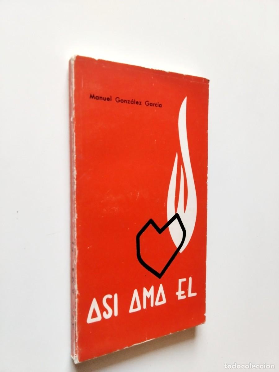 B&uuml;cher: Manuel Gonz&aacute;lez Garc&iacute;a - As&iacute; ama &eacute;l. El Coraz&oacute;n de Jes&uacute;s en el Evangelio y en la Eucarist&iacute;a