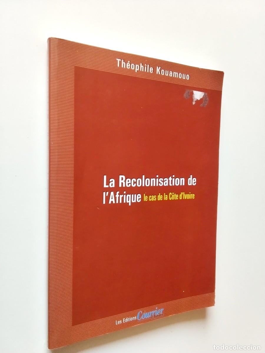 B&uuml;cher: Th&eacute;ophile Kouamouo - La Recolonisation de l'Afrique: Le cas de la Cote d'Ivoire