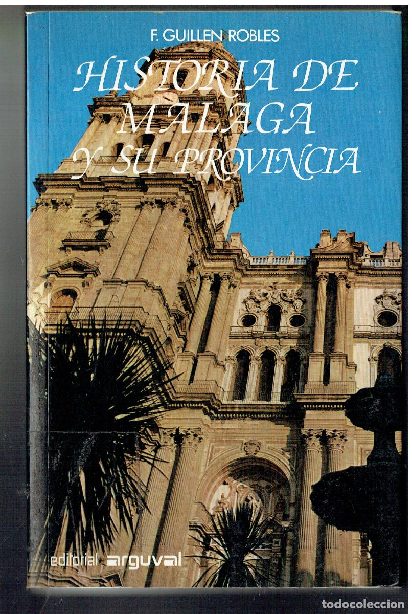 Libros: HISTORIA DE M&Aacute;LAGA Y SU PROVINCIA. TOMO II. F. GUILLEN ROBLES. EDT. ARGUVAL. 1983(Z/34.3)