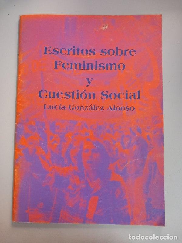 Libros: Escritos sobre feminismo y cuesti&oacute;n social. - GONZ&Aacute;LEZ ALONSO, Luc&iacute;a: