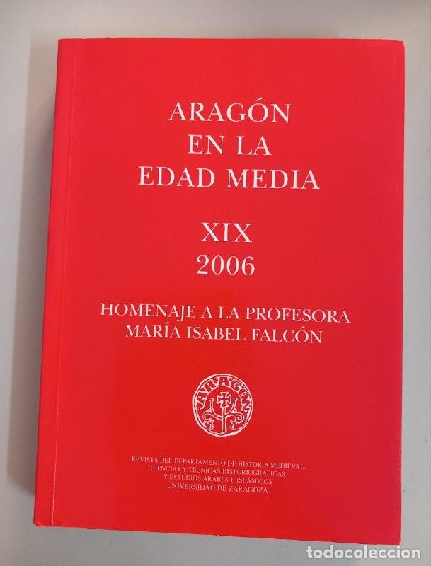 Libros: Arag&oacute;n en la Edad Media. XIX. 2006. Homenaje a la profesora Mar&iacute;a Isabel Falc&oacute;n.