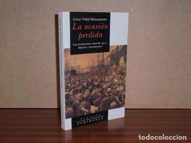 Libros: LA OCASI&Oacute;N PERDIDA - Las revoluciones rusas de 1917. Historia y documentos - Vidal Manzanares, C&eacute;sar