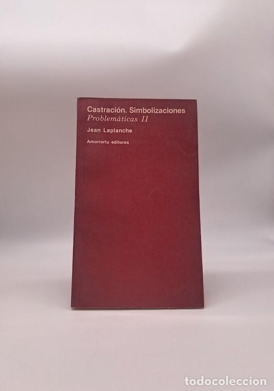 Libros: LAPLANCHE, Jean. - Castraci&oacute;n. Simbolizaciones- Problem&aacute;ticas II.