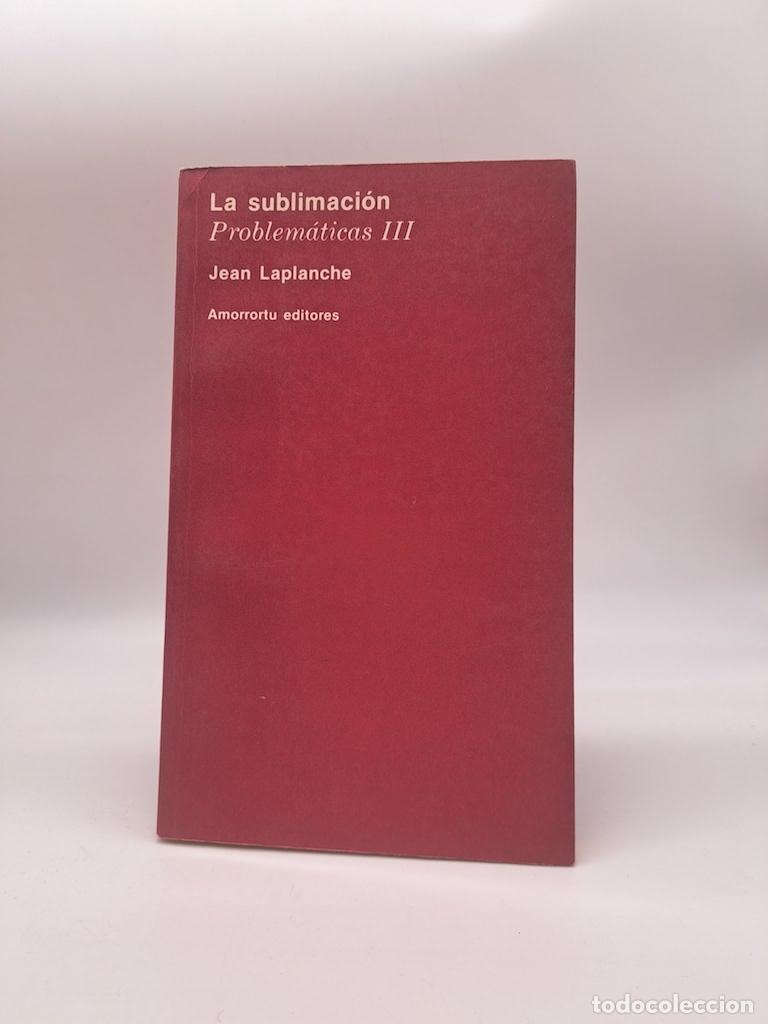 Libros: LAPLANCHE, Jean. - La Sublimaci&oacute;n. Problem&aacute;ticas III.