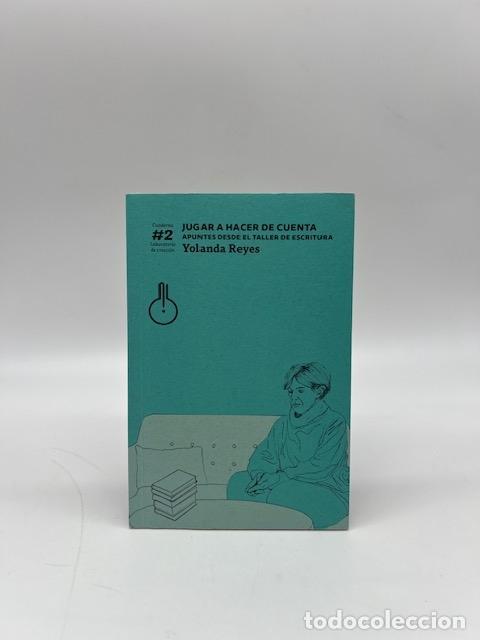 Libros: REYES, Yolanda. - Laboratorio de creaci&oacute;n. Cuaderno #2. Jugar a hacer de cuenta. Apuntes desde el ta