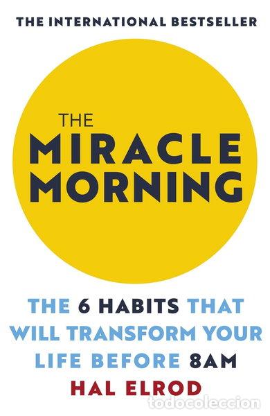 B&uuml;cher: The Miracle Morning: The 6 Habits That Will Transform Your Life Before 8AM- 9781473668942
