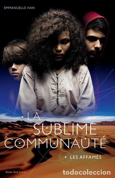 Libros: La sublime communaut&eacute;, Tome 1 : Les affam&eacute;s- 9782330086671