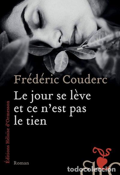 B&uuml;cher: Le jour se l&egrave;ve et ce n'est pas le tien- 9782350873503