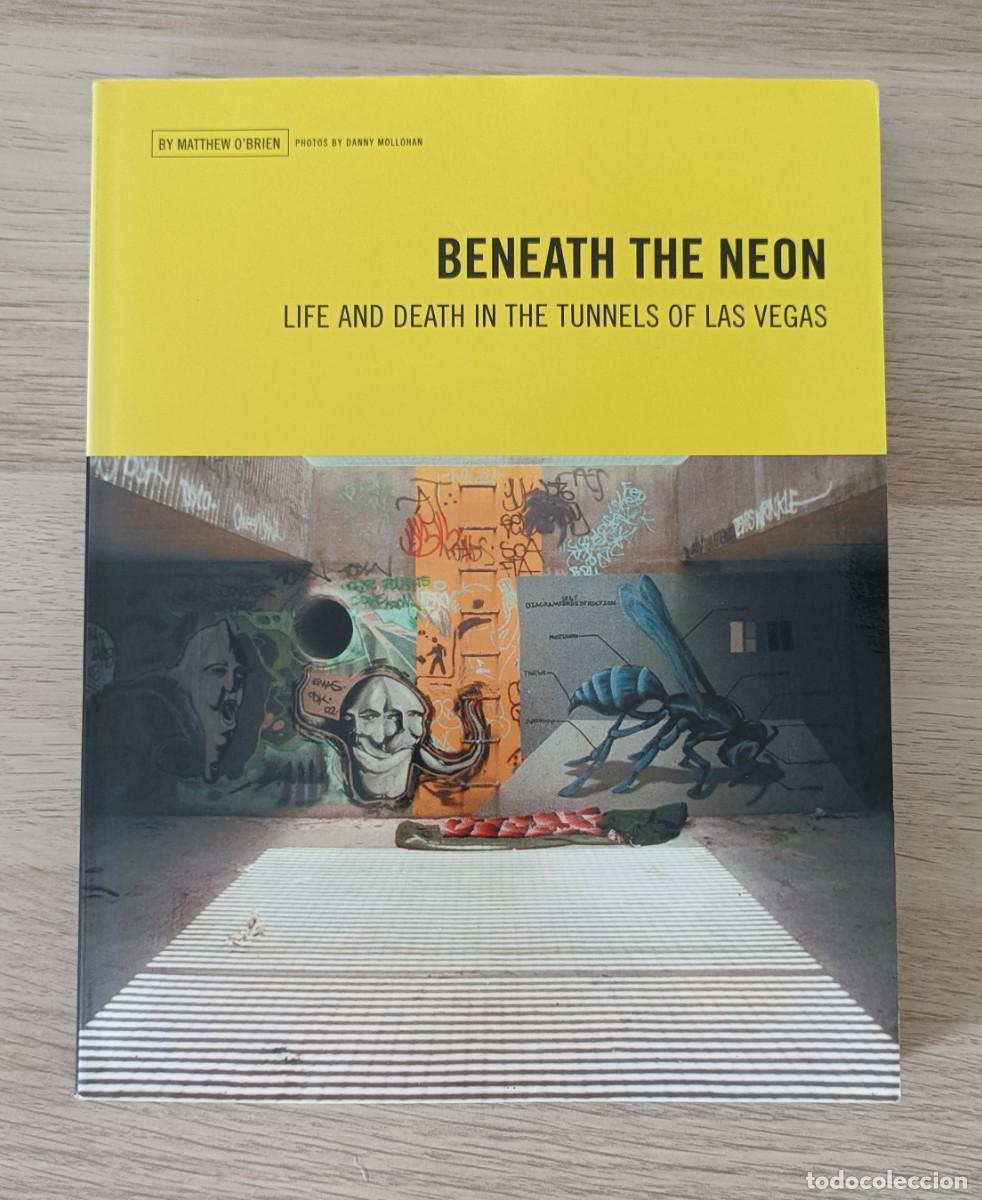 Libros: BENEATH THE NEON, Life and Death in The tunnels of Las Vegas, Vida y Muerte en los T&uacute;neles