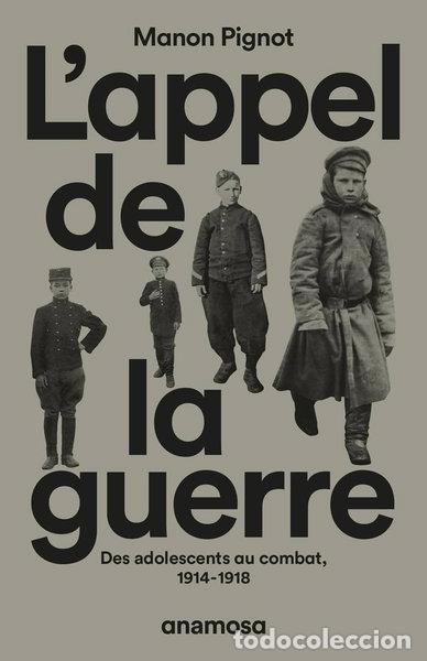 Livres: L'appel de la guerre: Des adolescents au combat, 1914-1918- 9782381910710