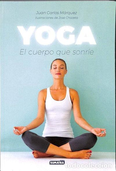 Libros: Yoga. El cuerpo que sonr&iacute;e- 9788416336296