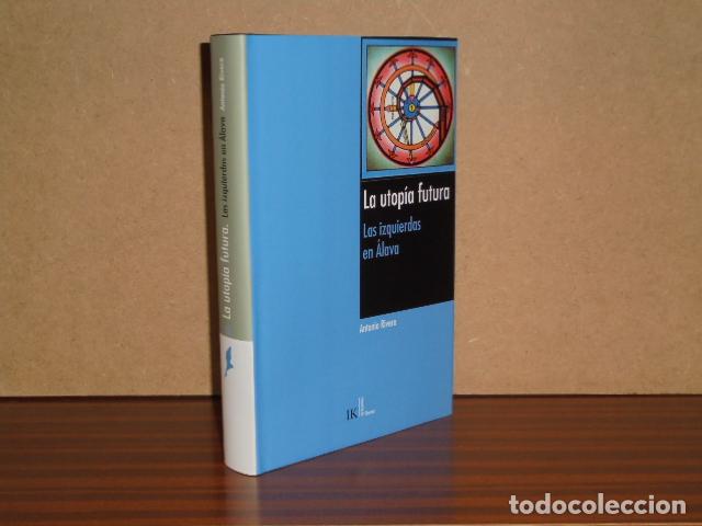 Libri di seconda mano: LA UTOP&Iacute;A FUTURA - Las izquierdas en &Aacute;lava - Rivera, Antonio
