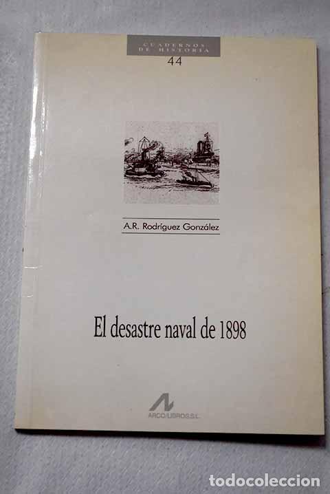 Libros: El desastre naval de 1898.- Rodr&iacute;guez Gonz&aacute;lez, Agust&iacute;n Ram&oacute;n