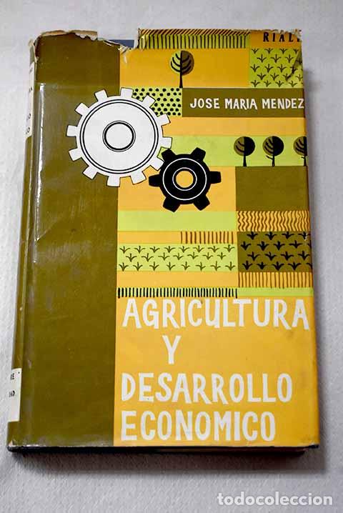 Libros: Agricultura y desarrollo econ&oacute;mico.- M&eacute;ndez, Jos&eacute; Mar&iacute;a