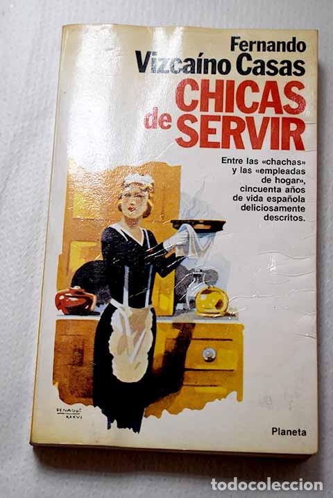 Libros: Chicas de servir: Vizca&iacute;no Casas, Fernando.- Vizca&iacute;no Casas, Fernando