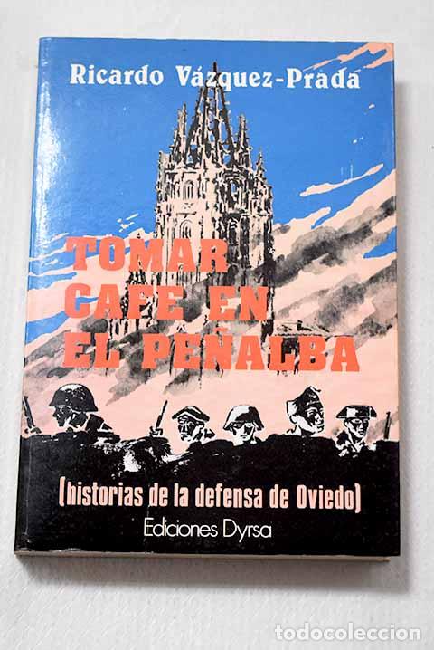 Libros: Tomar caf&eacute; en el Pe&ntilde;alba.- V&aacute;zquez-Prada, Ricardo
