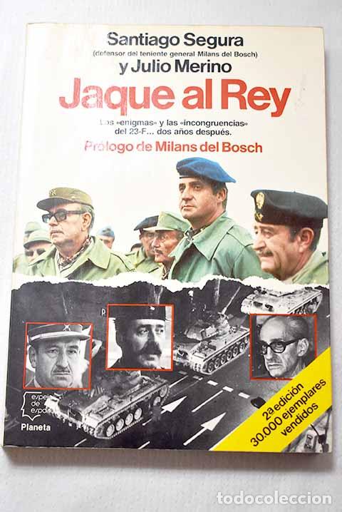 Libros: Jaque al Rey: los enigmas y las incongruencias del 23-F-- dos a&ntilde;os despu&eacute;s.- Segura, Santiago