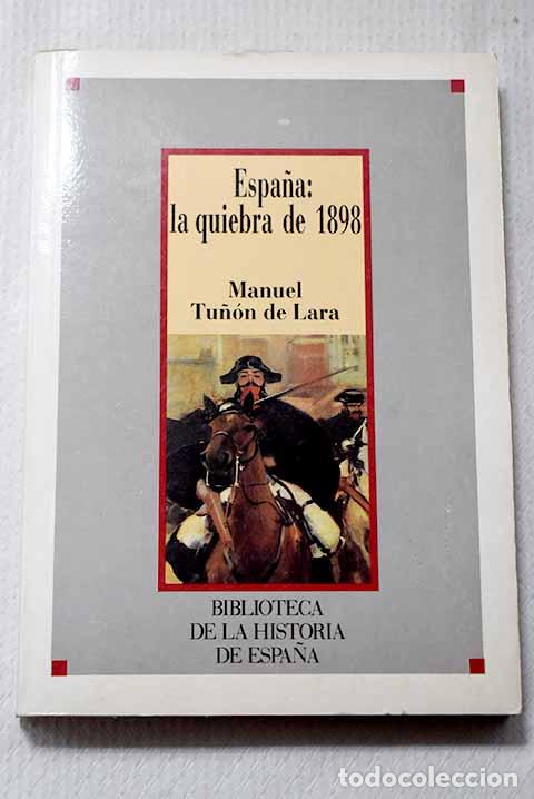Libros: Espa&ntilde;a, la quiebra de 1898: (Costa y Unamuno en la crisis de fin de curso).- Tu&ntilde;&oacute;n de Lara, Manuel