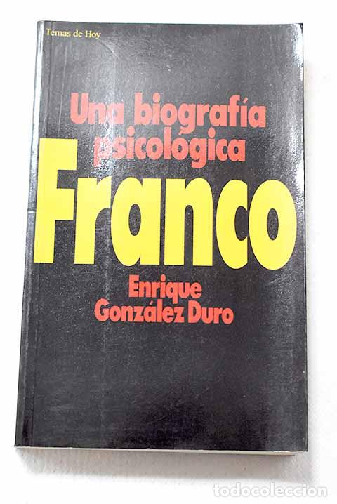 Libros: Franco: una biograf&iacute;a psicol&oacute;gica.- Gonz&aacute;lez Duro, E.