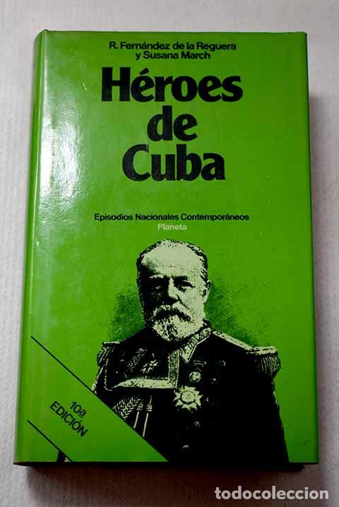 Libros: H&eacute;roes de Cuba: (los h&eacute;roes del desastre).- Fern&aacute;ndez de la Reguera, Ricardo