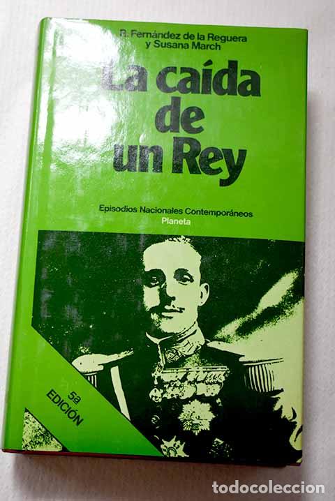 books: La ca&iacute;da de un rey: Fern&aacute;ndez de la Reguera, Ricardo.- Fern&aacute;ndez de la Reguera, Ricardo