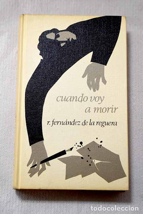 Livres: Cuando voy a morir: Fern&aacute;ndez de la Reguera, Ricardo.- Fern&aacute;ndez de la Reguera, Ricardo