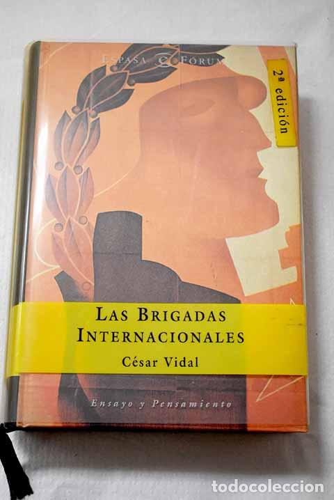 Libros: Las Brigadas Internacionales.- Vidal, C&eacute;sar