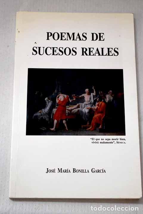 Libros: Poemas de sucesos reales.- Bonilla Garc&iacute;a, Jos&eacute; Mar&iacute;a