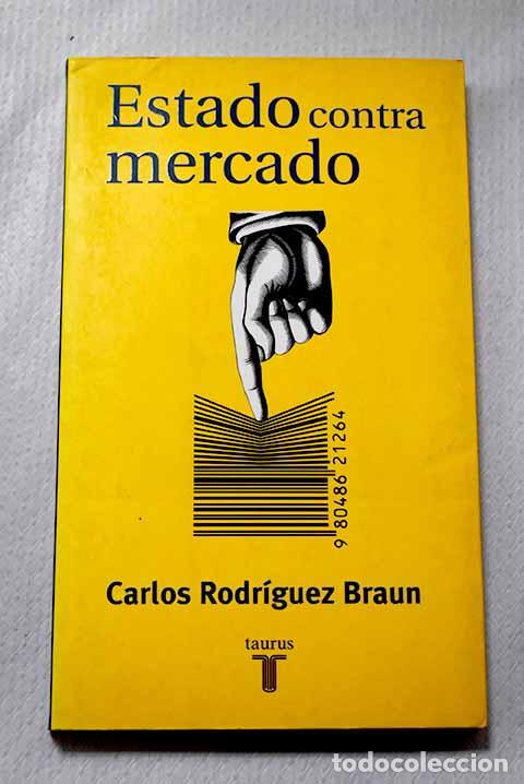 Libros: Estado contra mercado.- Rodr&iacute;guez Braun, Carlos