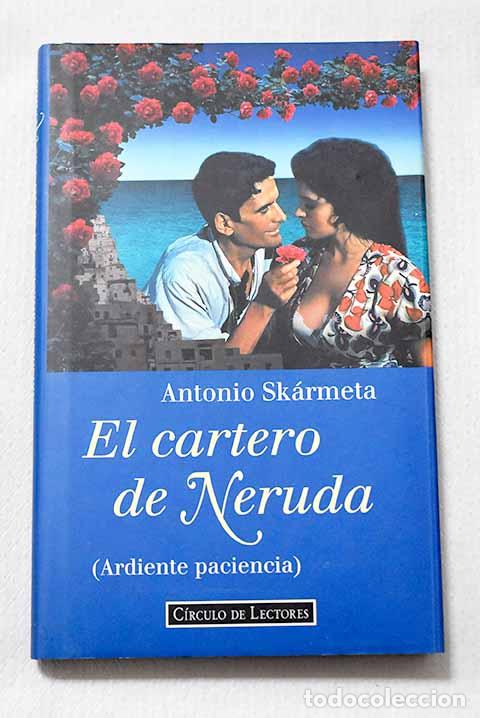 Libros: El cartero de Neruda: (ardiente paciencia).- Sk&aacute;rmeta, Antonio