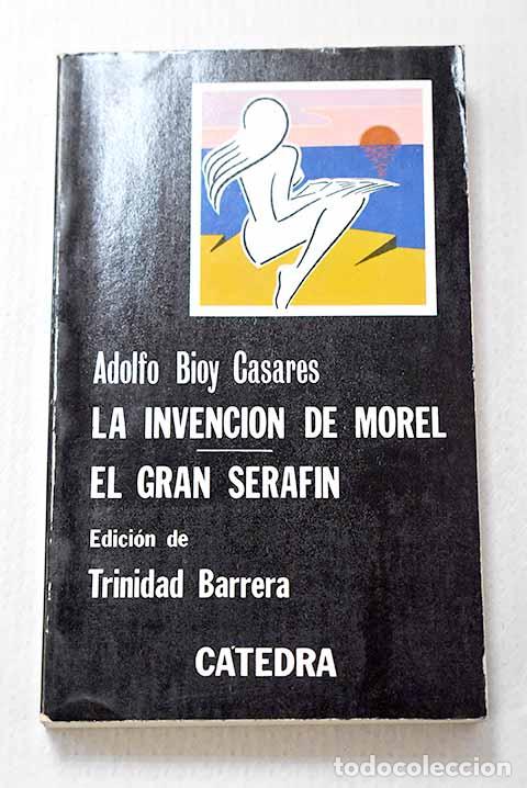 Libros: La invenci&oacute;n de Morel ; El gran serafin.- Bioy Casares, Adolfo